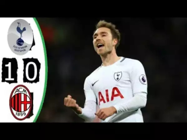Video: Tottenham vs AC Milan 0-1 All Goals & Highlights 01/08/2018 HD